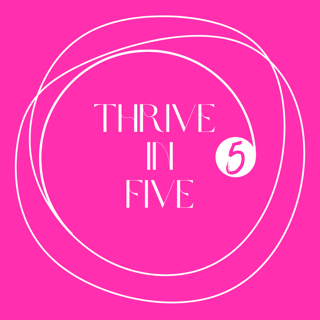 Thrive in 5